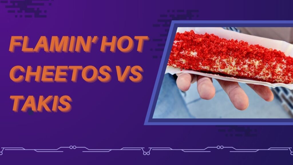 Flamin’ Hot Cheetos vs. Takis: The Red Dust Wars