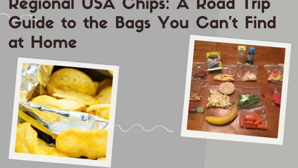 Regional USA Chips: A Road Trip Guide to the Bags You Can’t Find at Home
