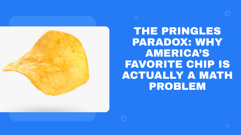 The Pringles Paradox